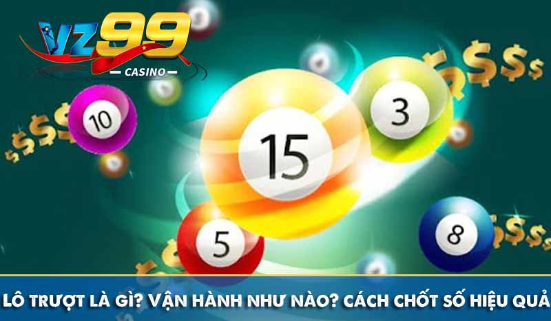 lô trượt là gì vận hành như nào, cách chốt số hiệu quả