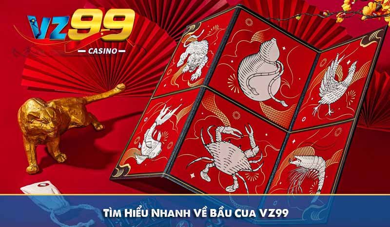 Tìm Hiểu Nhanh Về Bầu Cua VZ99 casino