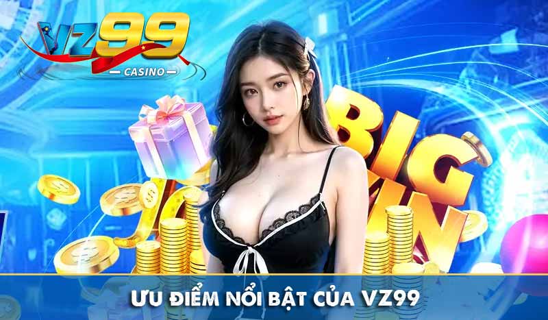 TRANG CHỦ 113 Ưu điểm nổi bật của VZ99